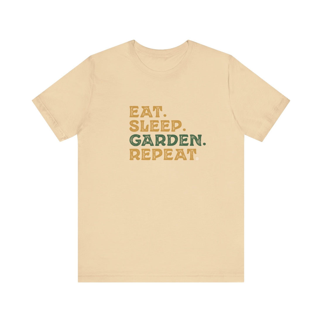 Eat. Sleep. Garden. Repeat.