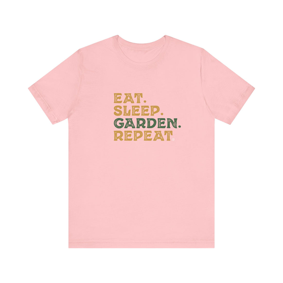 Eat. Sleep. Garden. Repeat.