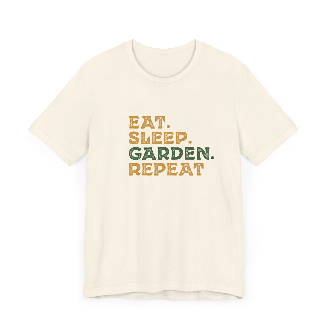 Eat. Sleep. Garden. Repeat.