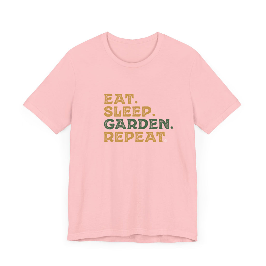 Eat. Sleep. Garden. Repeat.